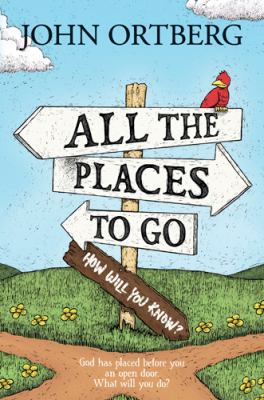 All the places to go . . . how will you know? : God has placed before you an open door. What will you do?