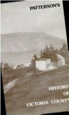 Patterson's History of Victoria County, Cape Breton, Nova Scotia ; with related papers