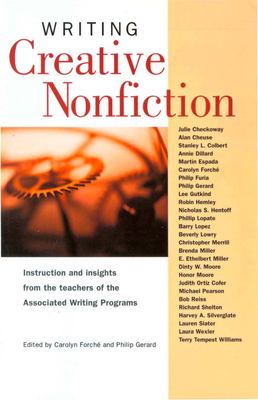 Writing creative nonfiction : instruction and insights from the teachers of the Associated Writing Programs