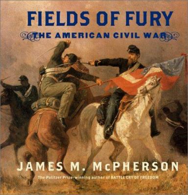 Fields of fury : the American Civil War