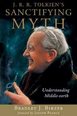 J.R.R. Tolkien's sanctifying myth : understanding Middle-earth