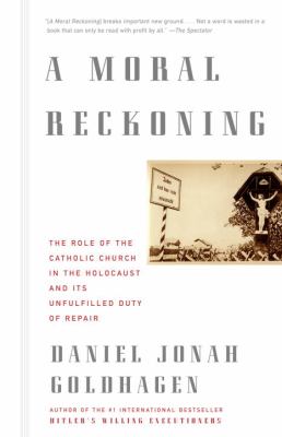 A moral reckoning : the role of the Catholic Church in the Holocaust and its unfulfilled duty of repair