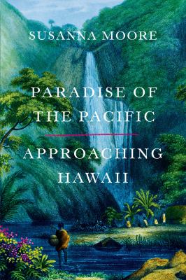 Paradise of the Pacific : approaching Hawaii