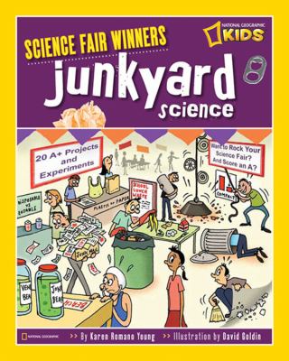 Junkyard science : 20 projects and experiments about junk, garbage, waste, things we don't need anymore, and ways to recycle or reuse it -- or lose it
