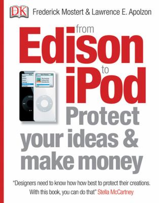 From Edison to iPod : protect your ideas and make money