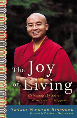 The joy of living : unlocking the secret and science of happiness