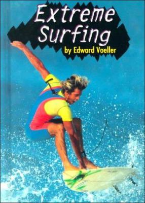 Extreme surfing / by Edward Voeller.