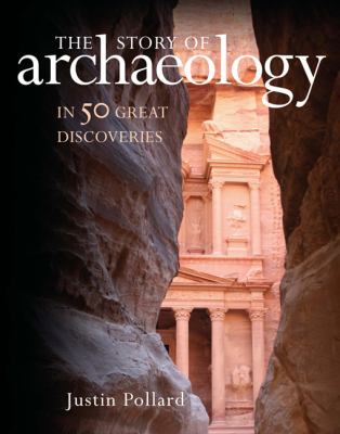 The story of archaeology in 50 great discoveries