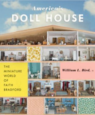 America's doll house : the miniature world of Faith Bradford