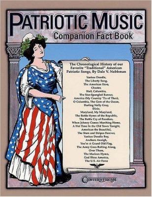 America's patriotic music companion fact book : the chronological history of our favorite traditional American patriotic songs