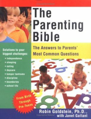 The parenting bible: the answers to parents' most common questions