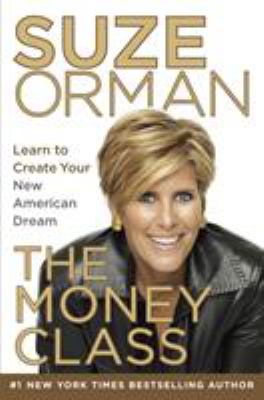 The money class : learn to create your new American dream