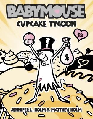 Babymouse. Vol. 13, Cupcake tycoon