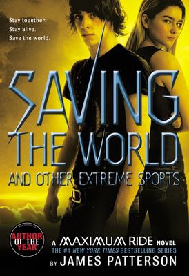 Maximum Ride : saving the world and other extreme sports