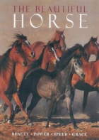 The beautiful horse / Photography by Bob Langrish ; text by Nicola Jane Swinney.
