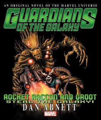 Rocket Raccoon and Groot : steal the galaxy! : an original novel of the Marvel Universe