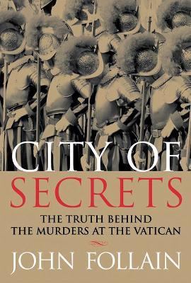 City of secrets : the truth behind the murders at the Vatican