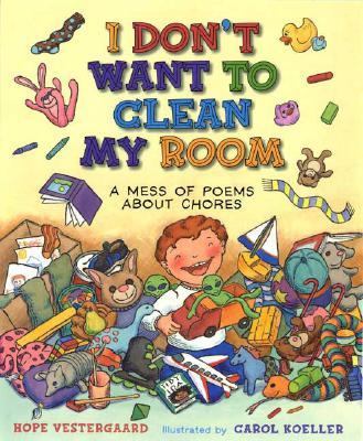 I don't want to clean my room and other poems about chores