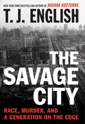 The savage city : race, murder, and a generation on the edge