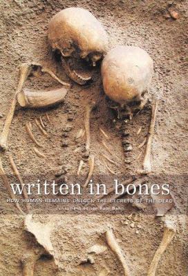 Written in bones : how human remains unlock the secrets of the dead