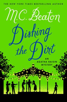 Dishing the dirt : an Agatha Raisin mystery