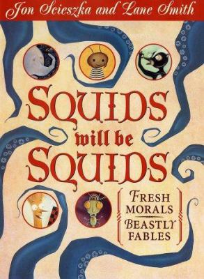 Squids will be squids : fresh morals, beastly fables