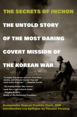 The secrets of Inchon : the untold story of the most daring covert mission of the Korean War