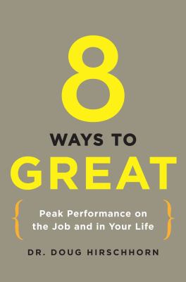 8 ways to great : peak performance on the job and in your life