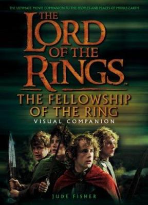 The lord of the rings : the fellowship of the ring : visual companion