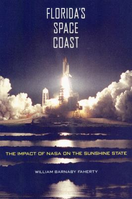 Florida's space coast : the impact of NASA on the Sunshine State