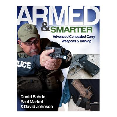 Armed & smarter : advanced concealed carry weapons & training