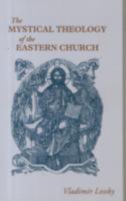 The mystical theology of the Eastern Church