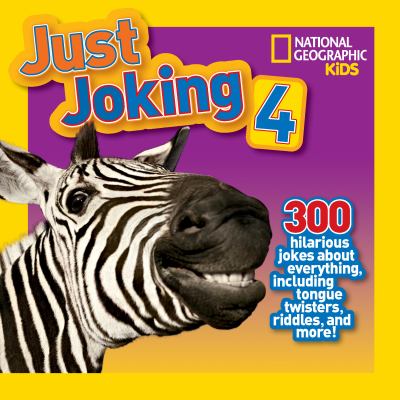 Just joking 4 : 300 hilarious jokes about everything, including tongue twisters, riddles, and more!