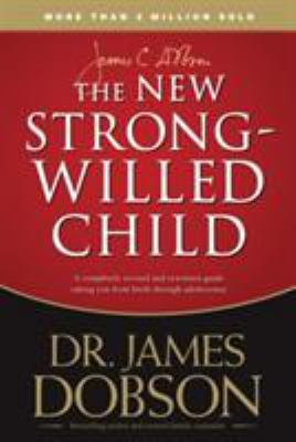 The new strong-willed child : birth through adolescence