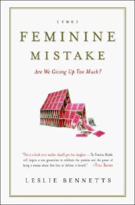 The feminine mistake : are we giving up too much?