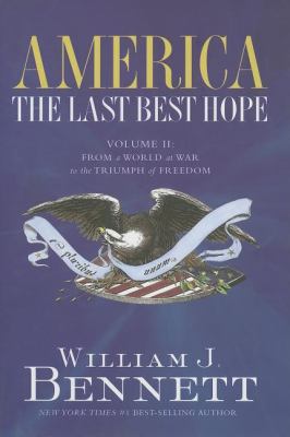 America : the last best hope, volume 2 : from a world at war to the triumph of freedom, 1914-1989