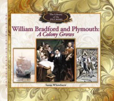 William Bradford and Plymouth: a colony grows