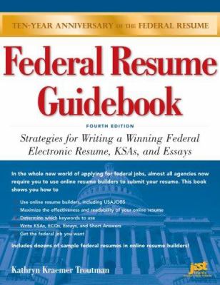 Federal resume guidebook : strategies for writing a winning federal electronic resume, KSAs, and essays