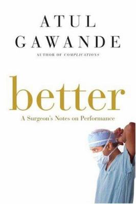Better : a surgeon's notes on performance
