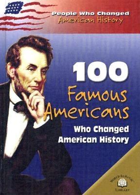 100 famous Americans : who changed American history