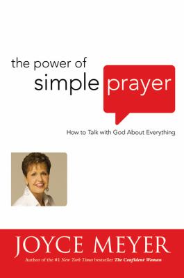 The power of simple prayer : how to talk with God about everything