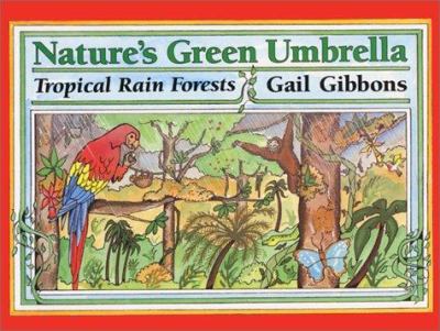 Nature's green umbrella : tropical rain forests