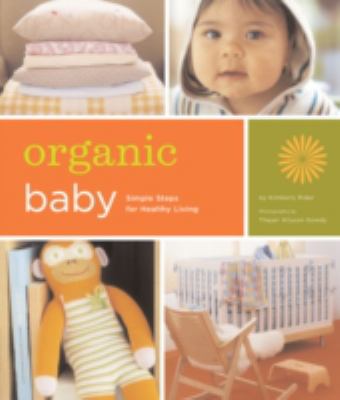 Organic baby book : simple steps for healthy living