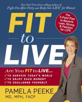 Fit to live : the 5-point plan to be lean, strong, and fearless for life