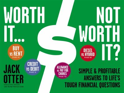 Worth it-- not worth it? : simple and profitable answers to life's tough questions