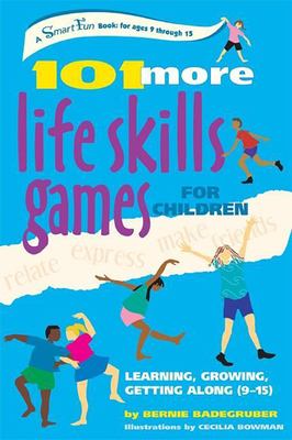 101 more life skills games for children : learning, growing, getting along (ages 9 to 15)