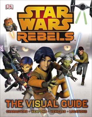 Star Wars rebels : the visual guide