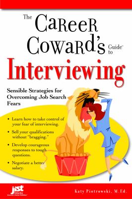 The career coward's guide to interviewing : sensible strategies for overcoming job search fears