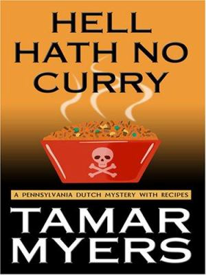Hell hath no curry : a Pennsylvania Dutch mystery with recipes