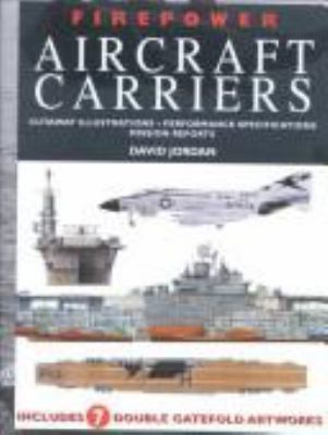 Firepower aircraft carriers : cutaway illustrations, performance specifications, mission reports